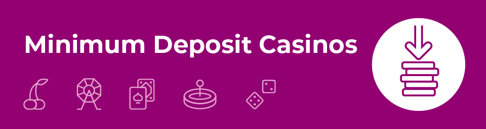 minimum deposit casinos
